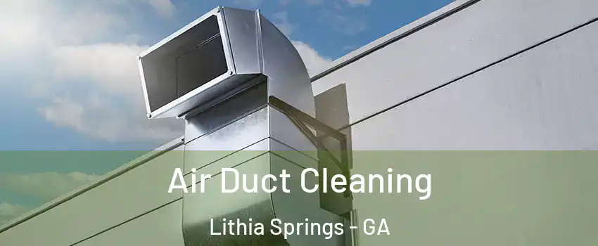  Air Duct Cleaning Lithia Springs - GA