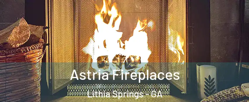  Astria Fireplaces Lithia Springs - GA