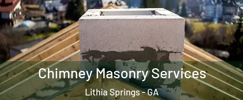  Chimney Masonry Services Lithia Springs - GA