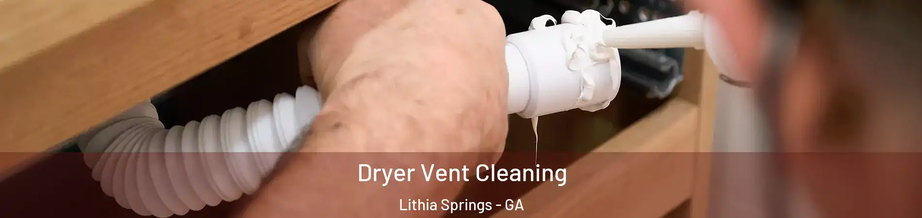  Dryer Vent Cleaning Lithia Springs - GA