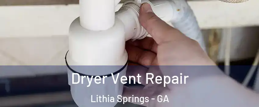  Dryer Vent Repair Lithia Springs - GA