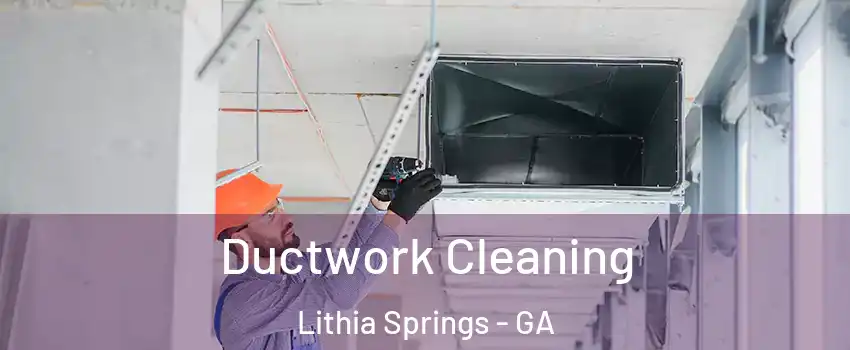  Ductwork Cleaning Lithia Springs - GA