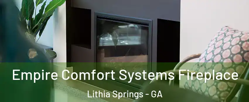  Empire Comfort Systems Fireplace Lithia Springs - GA