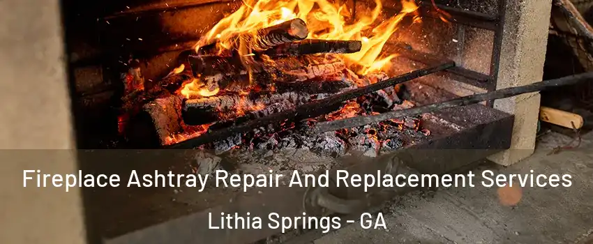  Fireplace Ashtray Repair And Replacement Services Lithia Springs - GA