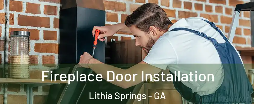  Fireplace Door Installation Lithia Springs - GA