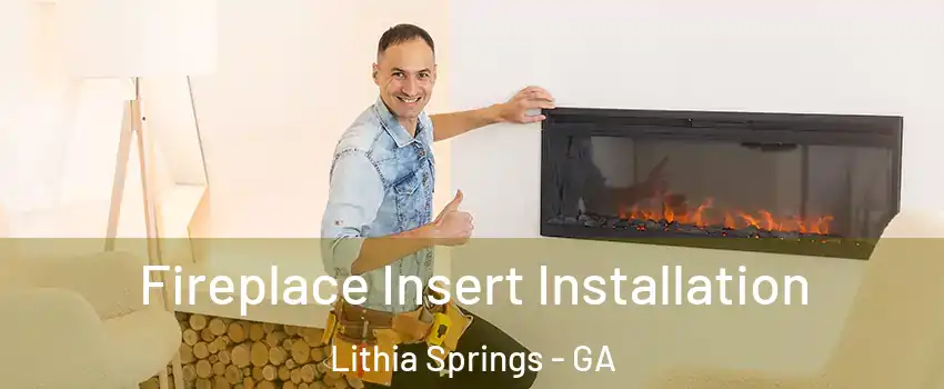  Fireplace Insert Installation Lithia Springs - GA