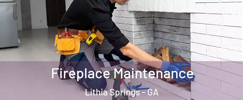  Fireplace Maintenance Lithia Springs - GA
