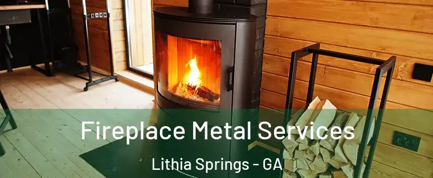  Fireplace Metal Services Lithia Springs - GA