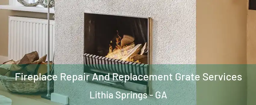  Fireplace Repair And Replacement Grate Services Lithia Springs - GA