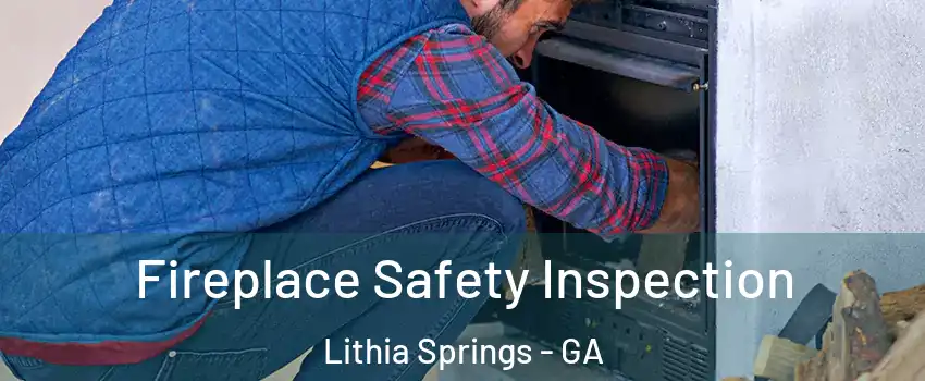  Fireplace Safety Inspection Lithia Springs - GA