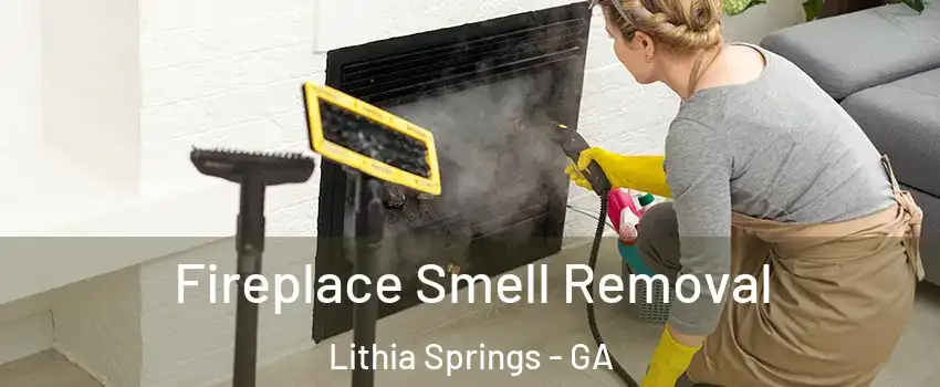  Fireplace Smell Removal Lithia Springs - GA