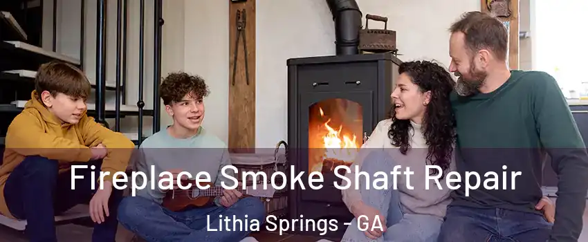 Fireplace Smoke Shaft Repair Lithia Springs - GA