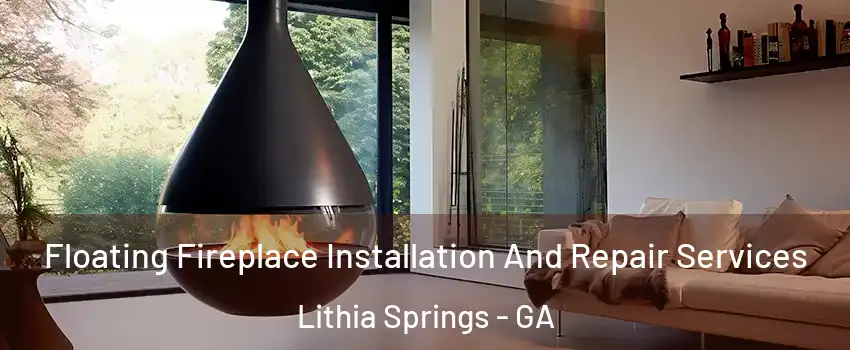  Floating Fireplace Installation And Repair Services Lithia Springs - GA