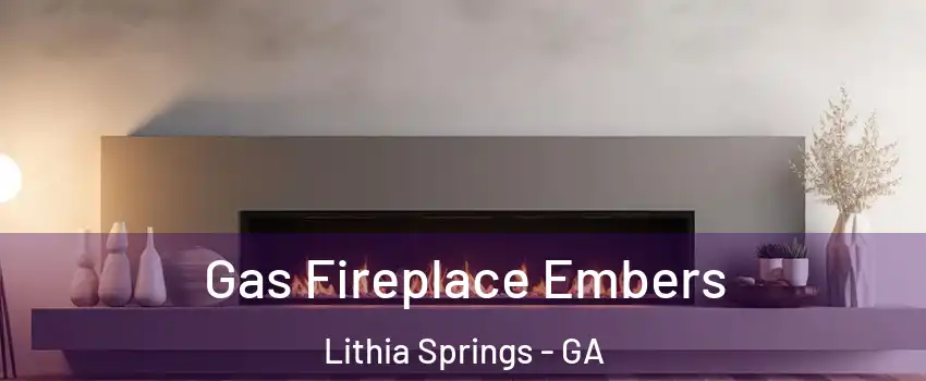  Gas Fireplace Embers Lithia Springs - GA