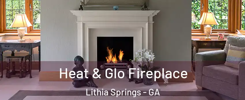  Heat & Glo Fireplace Lithia Springs - GA
