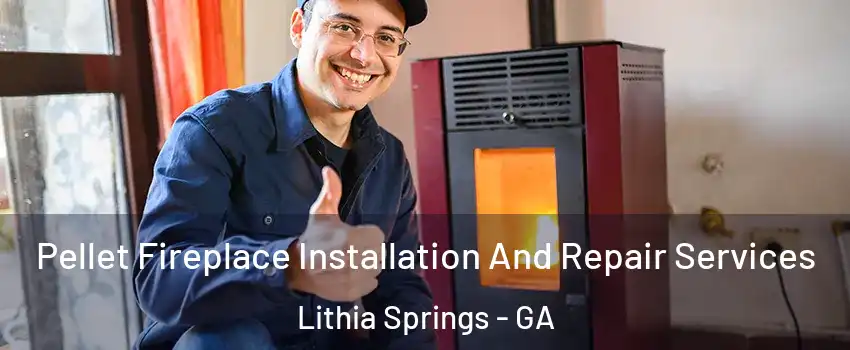  Pellet Fireplace Installation And Repair Services Lithia Springs - GA