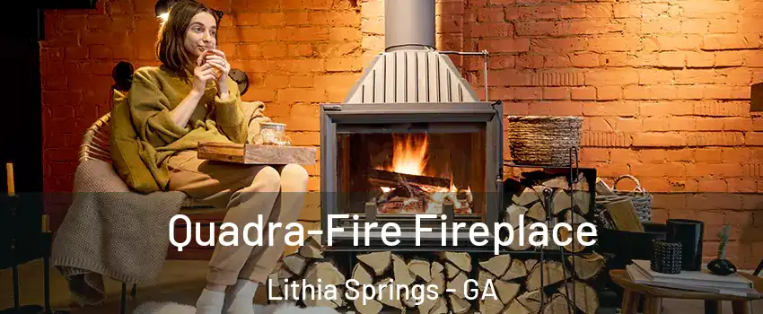  Quadra-Fire Fireplace Lithia Springs - GA