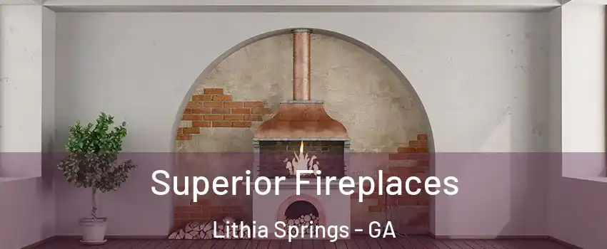  Superior Fireplaces Lithia Springs - GA