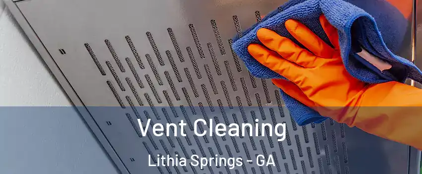  Vent Cleaning Lithia Springs - GA