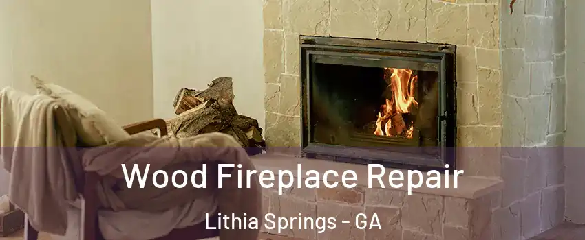  Wood Fireplace Repair Lithia Springs - GA